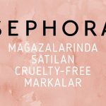 Sephora’da Satılan Hayvan Deneysiz Markalar